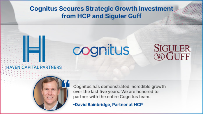 Cognitus 获得 Siguler Guff 和 Haven Capital Partners 的成长投资